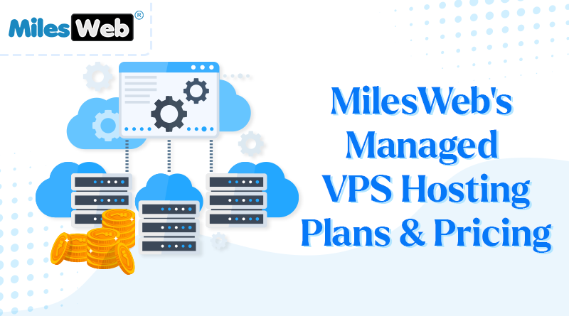 MilesWeb's Managed VPS Hosting Plans & Pricing